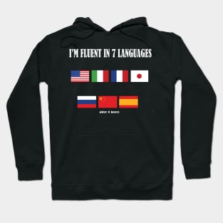 I'm fluent in 7 languages - after 8 beers Hoodie